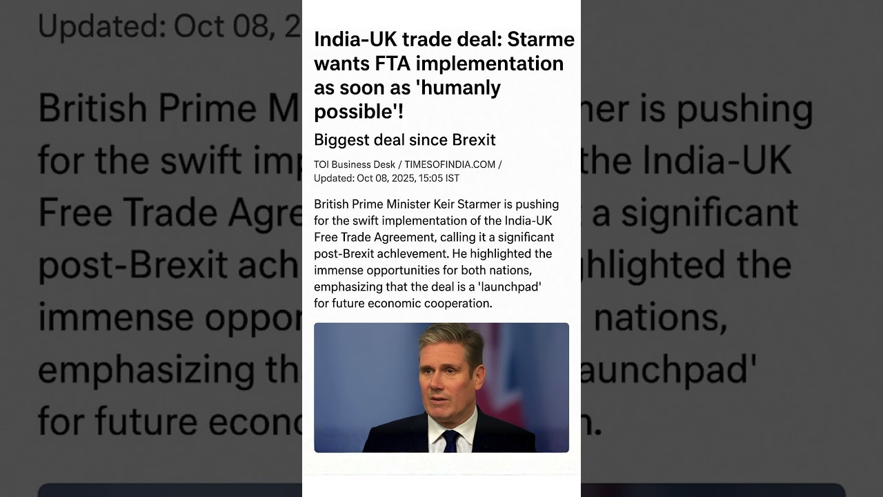 India&ndash;UK Free Trade Agreement 2025: Keir Starmer Pushes for Fast Implementation #britain  #news
