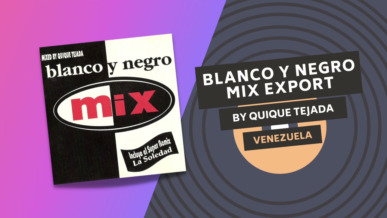 BLANCO Y NEGRO MIX | EXPORT MIX | Venezuela 😮