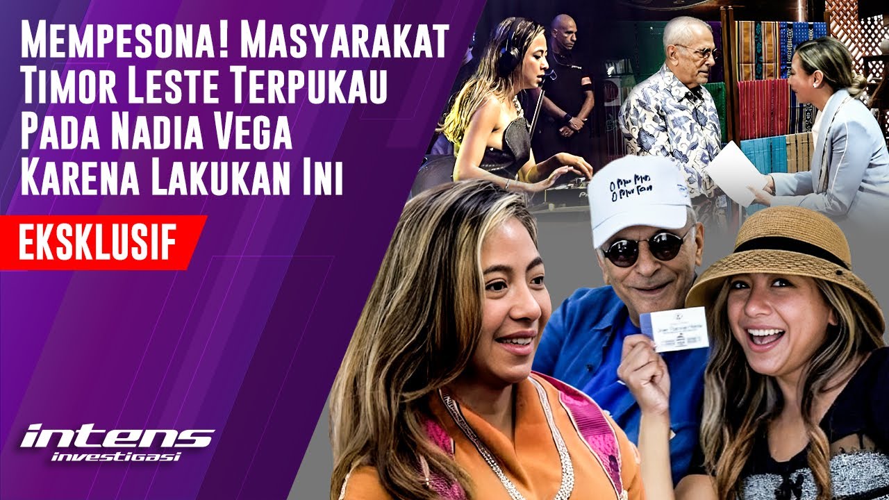 Masyarakat Timor Leste Terpukau Pada Nadia Vega Karena Lakukan Ini | Intens Investigasi | Eps 5353