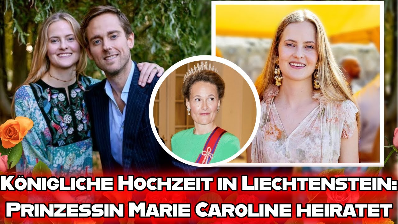 Unglaublich: Königliche Hochzeit in Liechtenstein–Prinzessin Marie Caroline heiratet Leopoldo Maduro