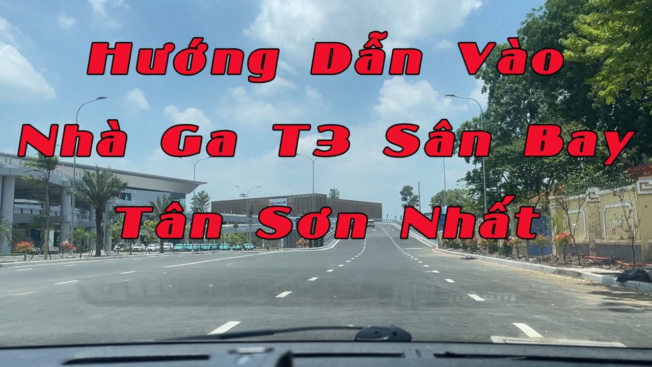 Hướng dẫn đi vào nhà ga T3 mới làm sân bay Tân Sơn Nhất