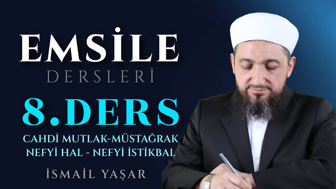 Emsile 8. Ders: Cahdi Mutlak • Cahdi Müstağrak • Nefyi Hâl • Nefyi İstikbal Çekimleri