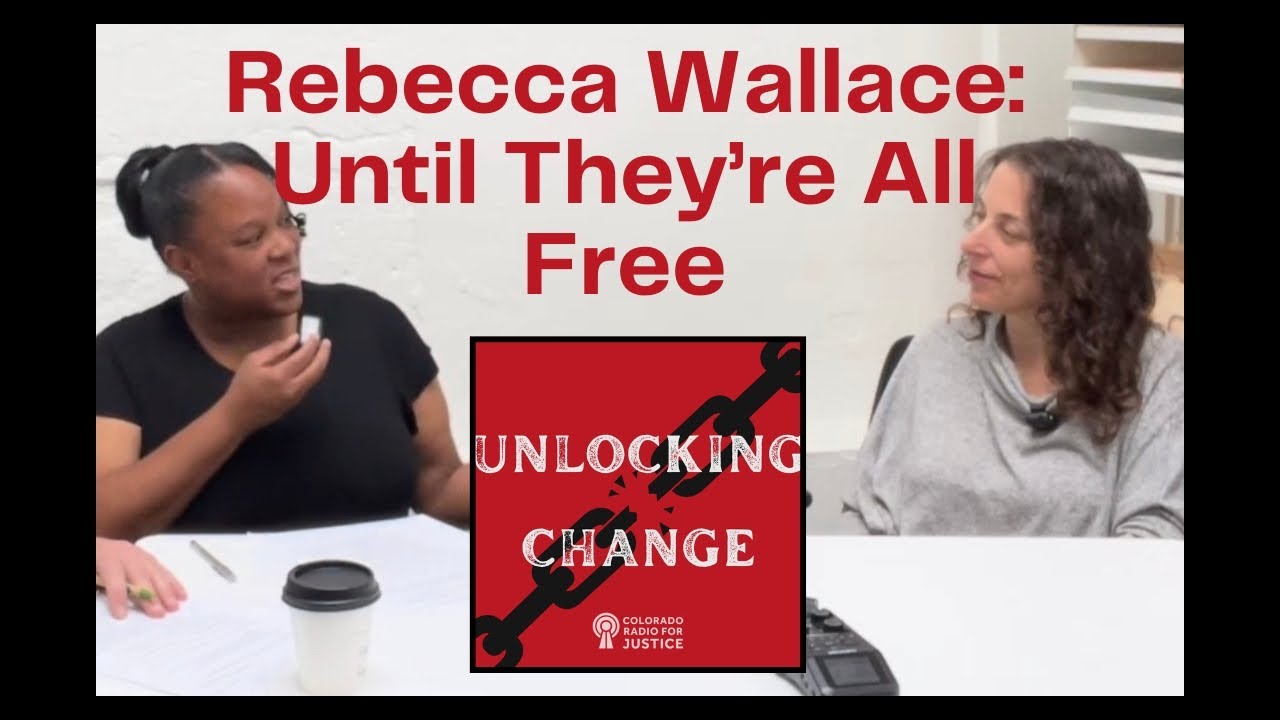 Unlocking Change: Rebecca Wallace, Colorado Freedom Fund