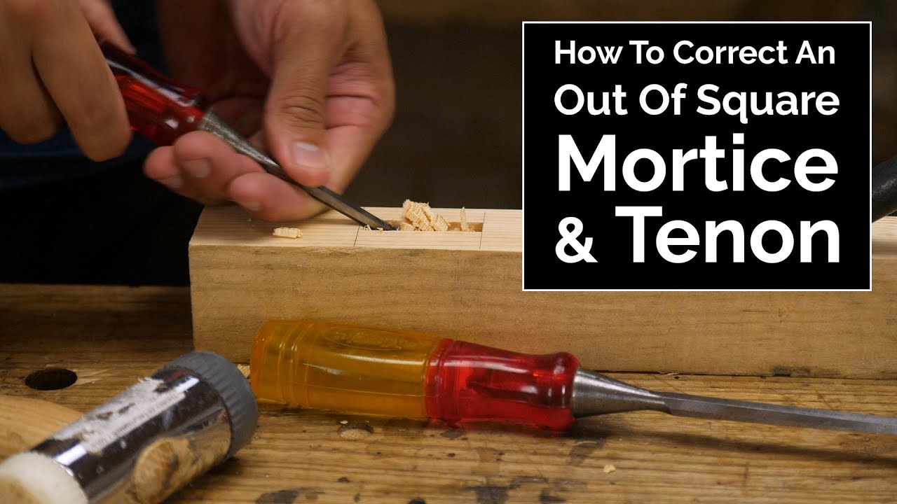 How To Correct An Out Of Square Mortice And Tenon