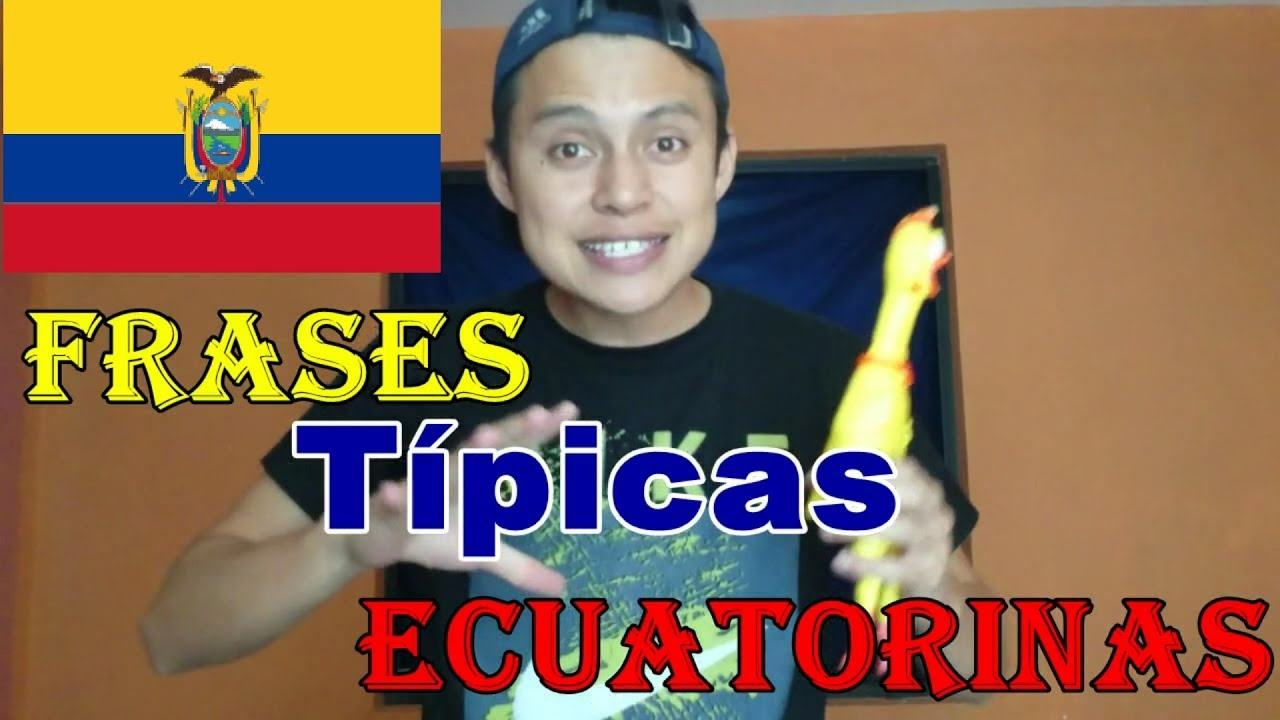 15 Frases Típicas Ecuatorianas | Gabo El Oso Gudiño