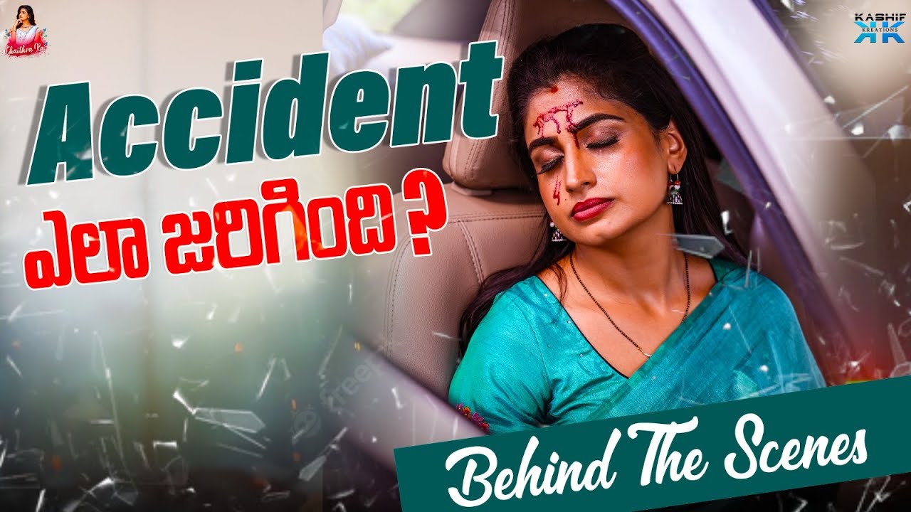 Accident ఎలా జరిగింది ? 😢behind the scenes || Chaithra Rai || Kashif Kreations