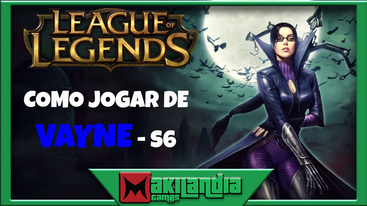 🔴 Como jogar de Vayne S6 - League of Legends -  Vayne Vaynando