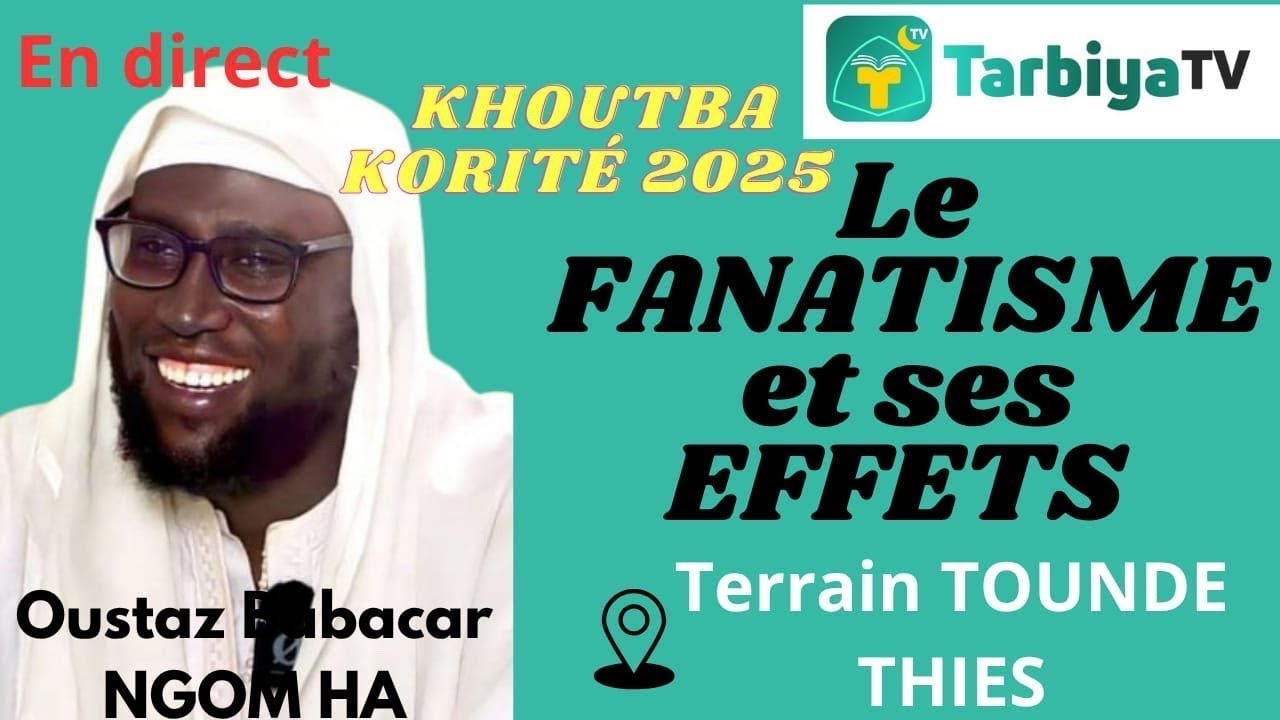 KHOUTBA TABASKI Par  Oustaz Babacar NGOM HA L e FANATISME et ses EFFETS 06/ 06/  2025