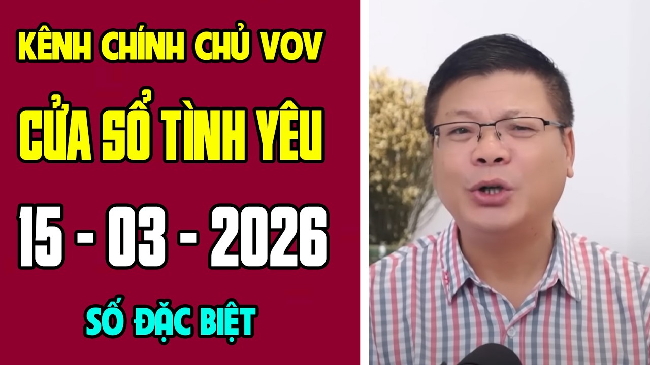[KÊNH CHÍNH CHỦ VOV] Trò Chuyện Cùng Đinh Đoàn 15/03/2026 | Cửa Sổ Tình Yêu | Tư Vấn Hôn Nhân