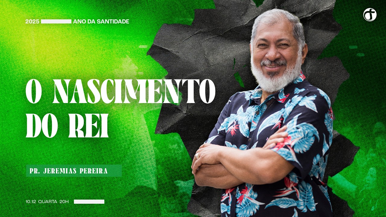 O nascimento do Rei | Pr. Jeremias Pereira