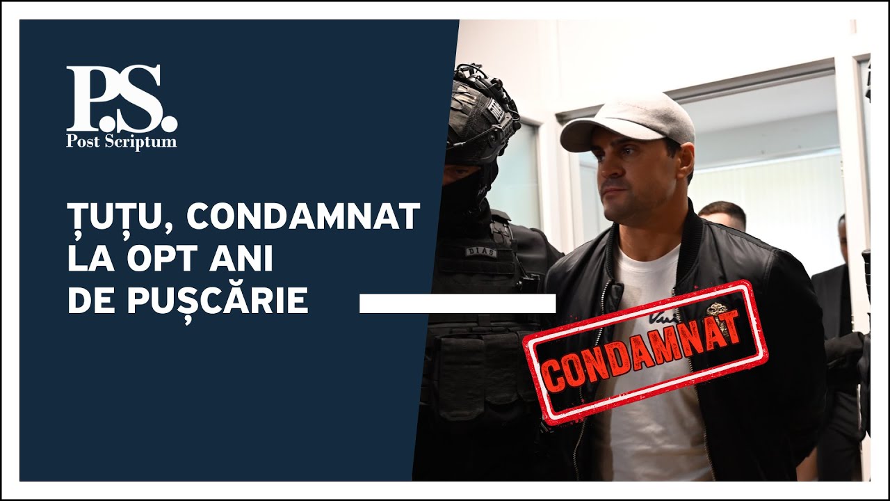 Post Scriptum cu Alex Cozer: Țuțu, condamnat la opt ani de pușcărie