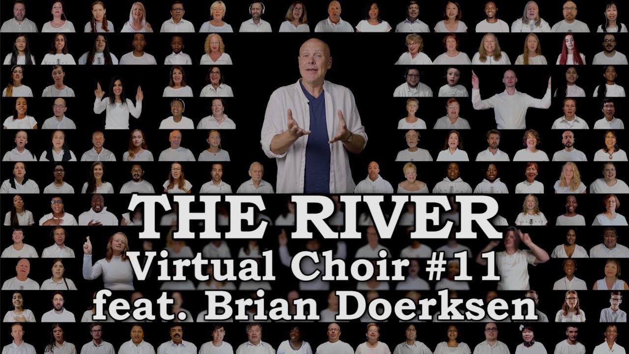 The River (Virtual Choir #11 feat. Brian Doerksen)