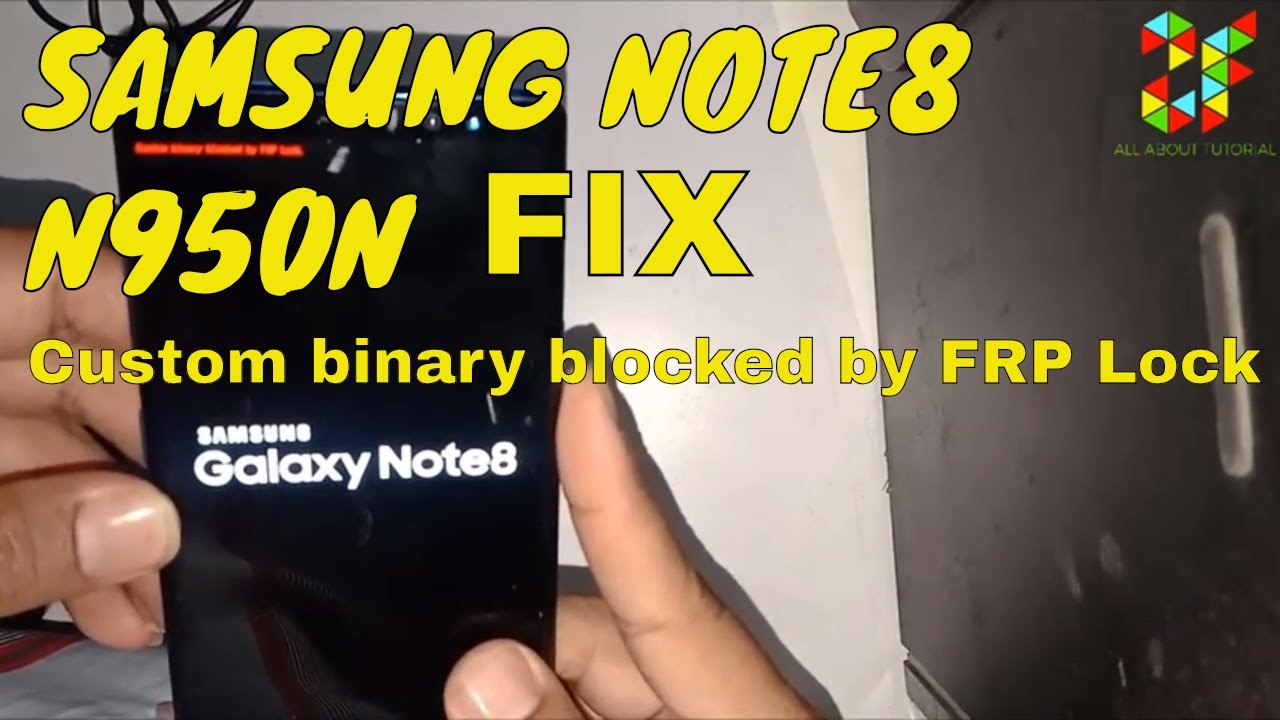 HOW TO FIX COSTUM BINARY BLOCKED By FRP SAMSUNG NOTE 8 (N950N)