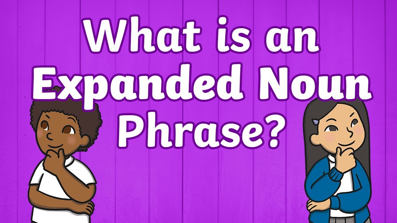 What Is An Expanded Noun Phrase? | Twinkl Kids Tv | KS1 English