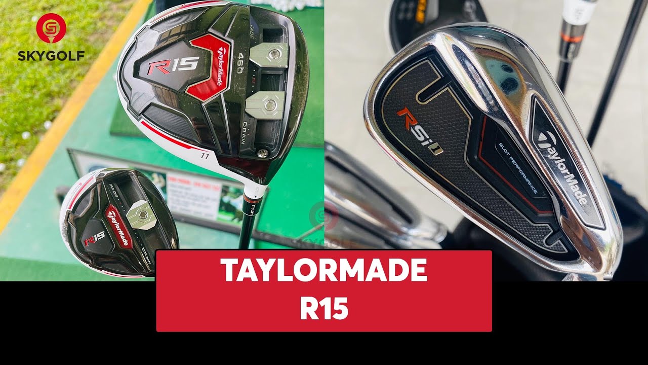 TAYLORMADE R15  Th&ocirc;ng tin gậy golf | SKYGOLF