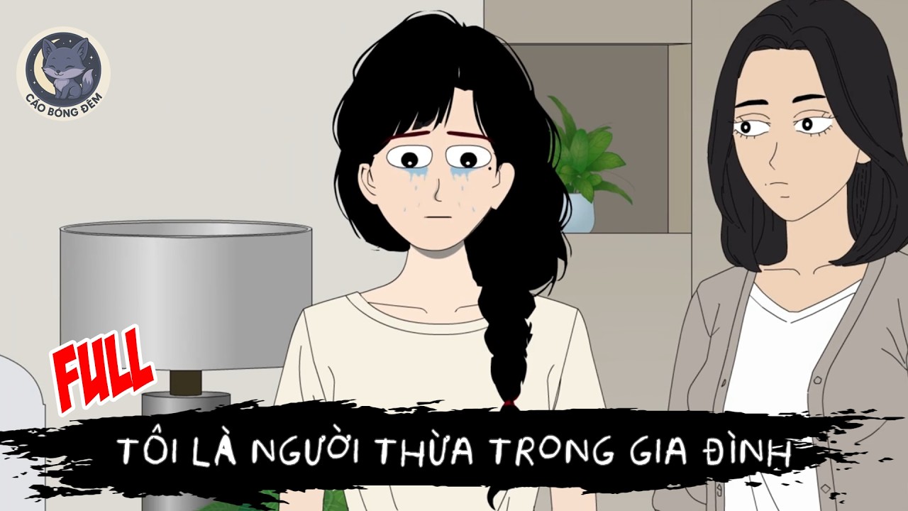 [ Full ] Tôi Là Người Thừa Trong Gia Đình - Cáo Bóng Đêm