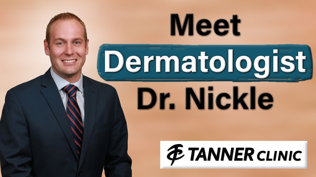 Meet Utah Dermatologist Dr. Brandon Nickle | Tanner Clinic