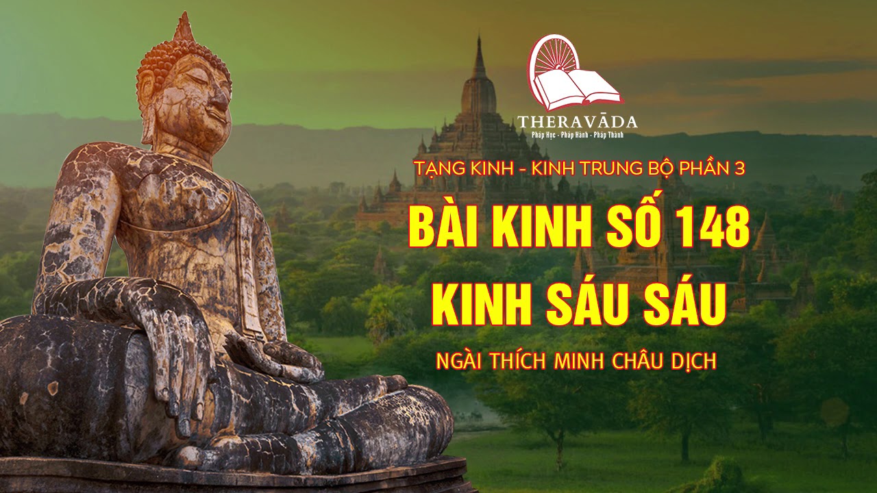 51. B&agrave;i Kinh Số 148 - Kinh S&aacute;u S&aacute;u | Ng&agrave;i Th&iacute;ch Minh Ch&acirc;u Dịch - Kinh Trung Bộ Phần 3