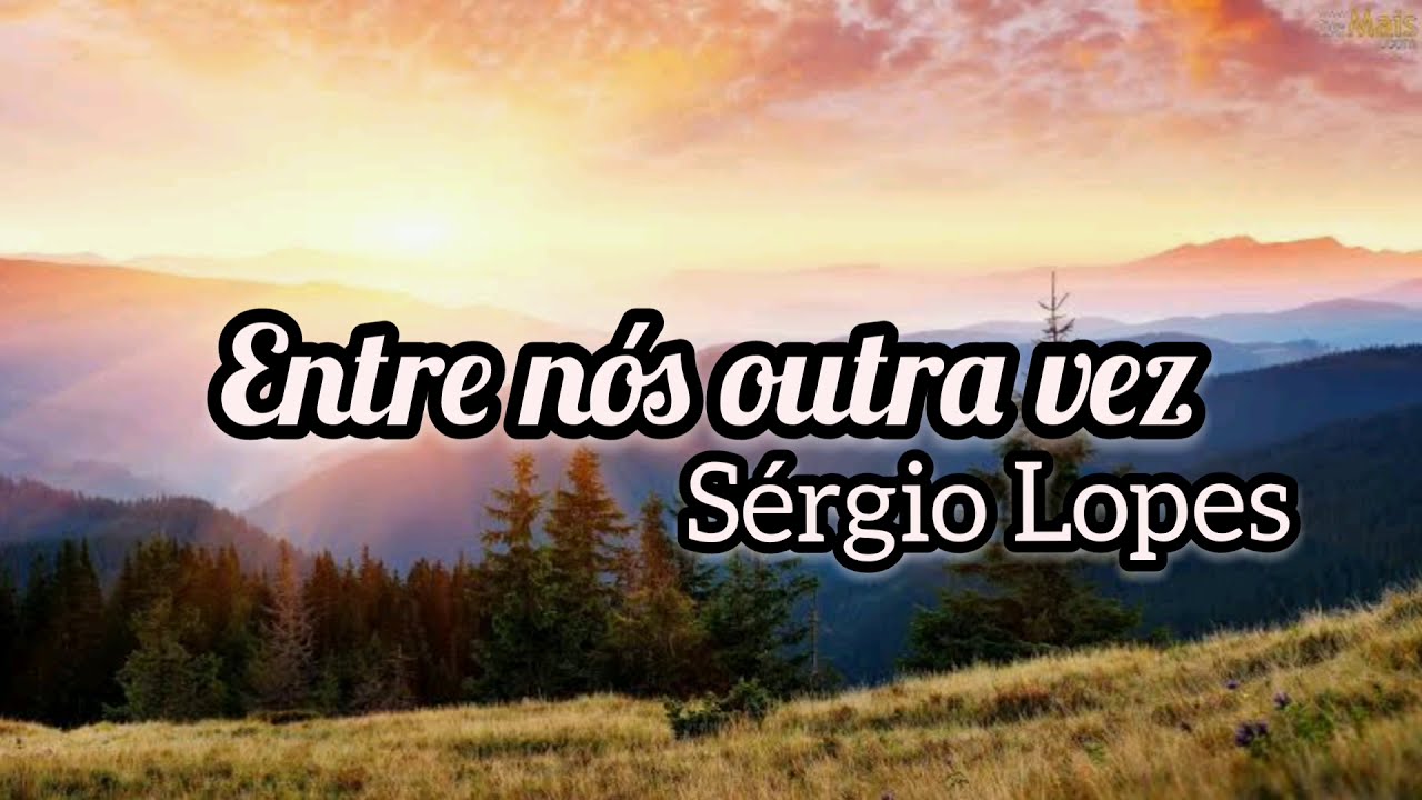 Entre nós outra vez _ Sérgio Lopes ( Legendado )