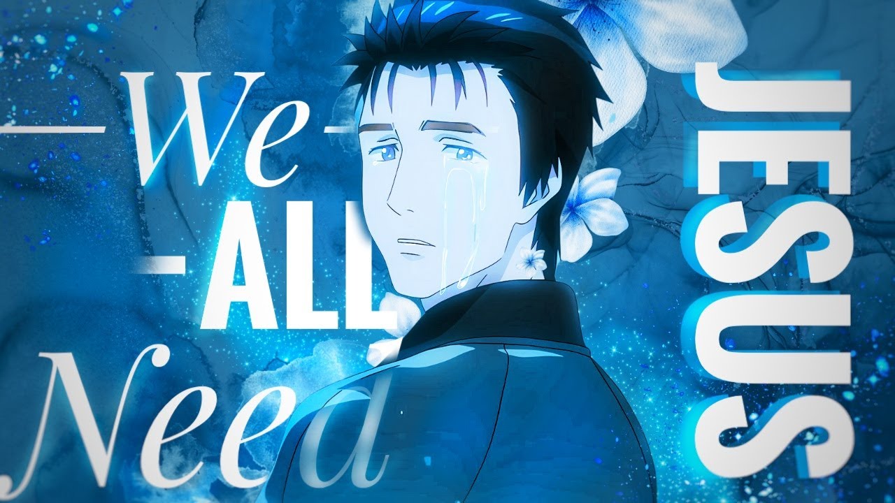 We All Need Jesus | Christian Amv | Danny Gokey and Koryn Hawthorne | Anime Mv |