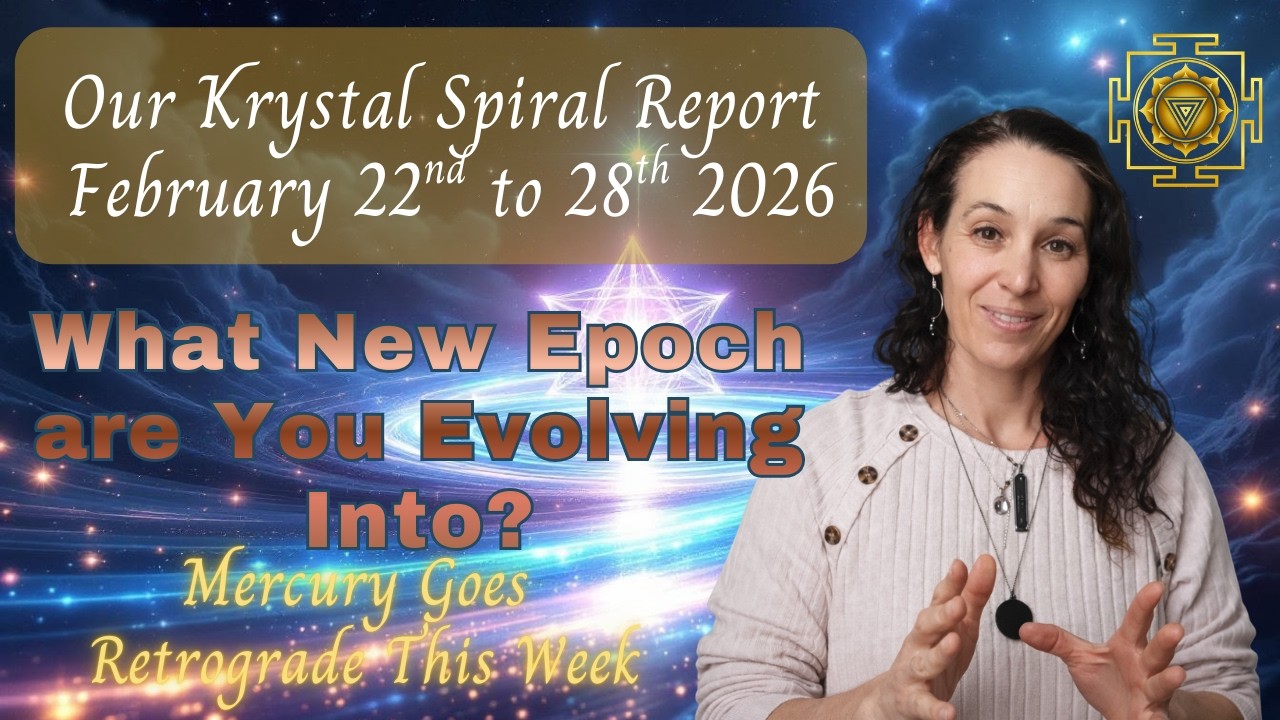 What New Epoch Are You Evolving Into? * Week of Feb. 22nd to 28th, 2026