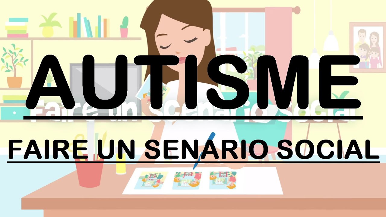 51- Autisme - conseils - faire un senario social