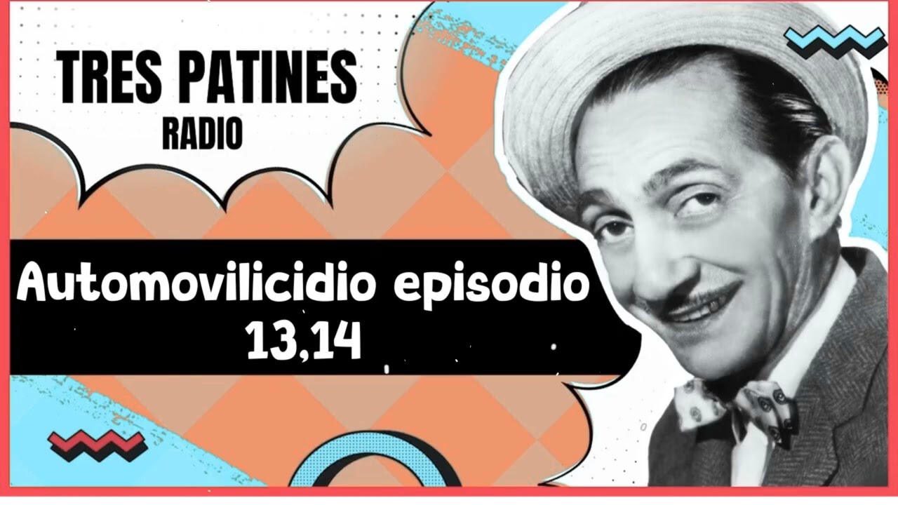 TRES PATINES RADIO _ Automovilicidio episodio 13,14#trespatinesradio #latremendacorte2025