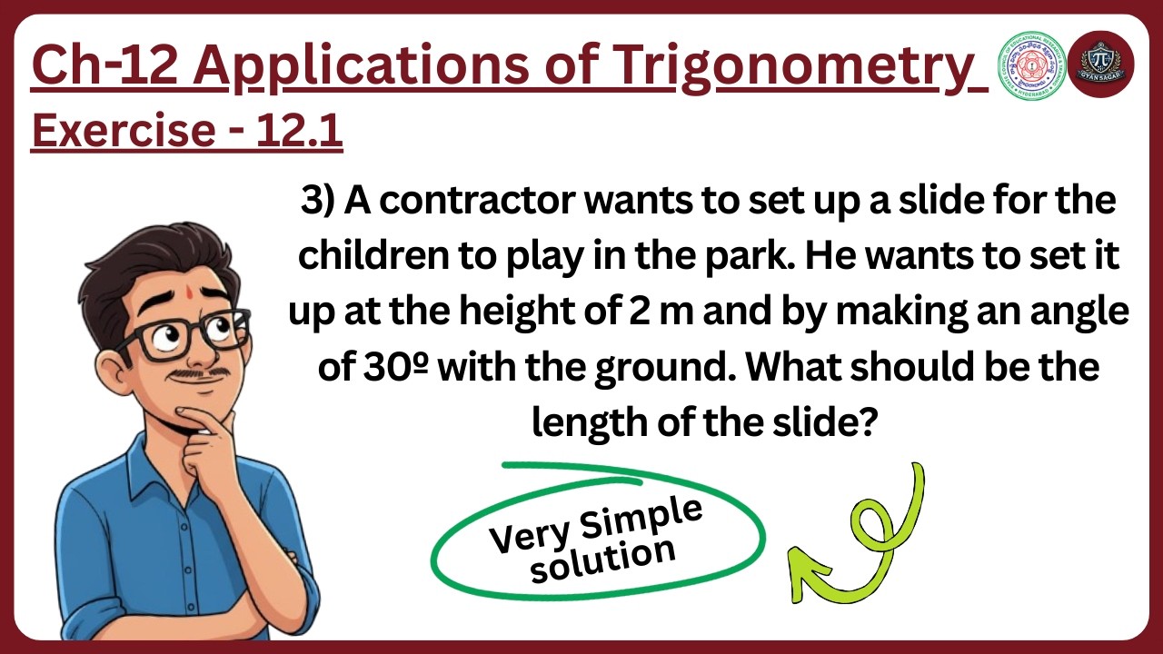 3. A slide is 2m high and makes a 30° angle with the ground. Find slide length if it is straight.