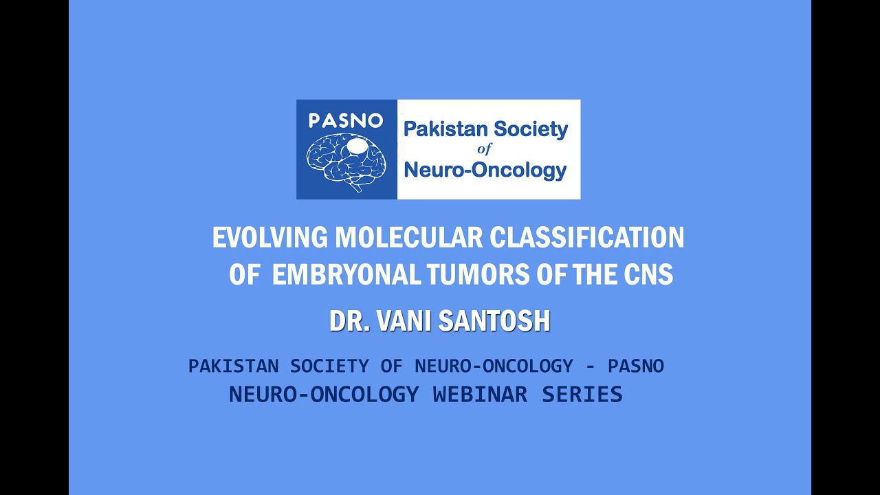 Evolving Molecular Classification of  Embryonal Tumors of the CNS by Dr. Vani Santosh | NOWS