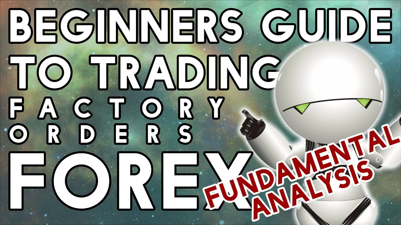 Forex Fundamental Analysis For Novices - Factory Orders!
