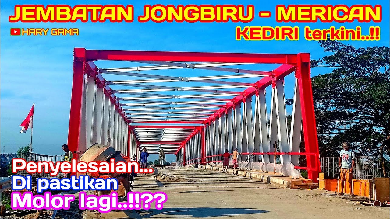 JEMBATAN JONGBIRU - MERICAN KEDIRI TERKINI..!! PENYELESAIAN MOLOR LAGI?
