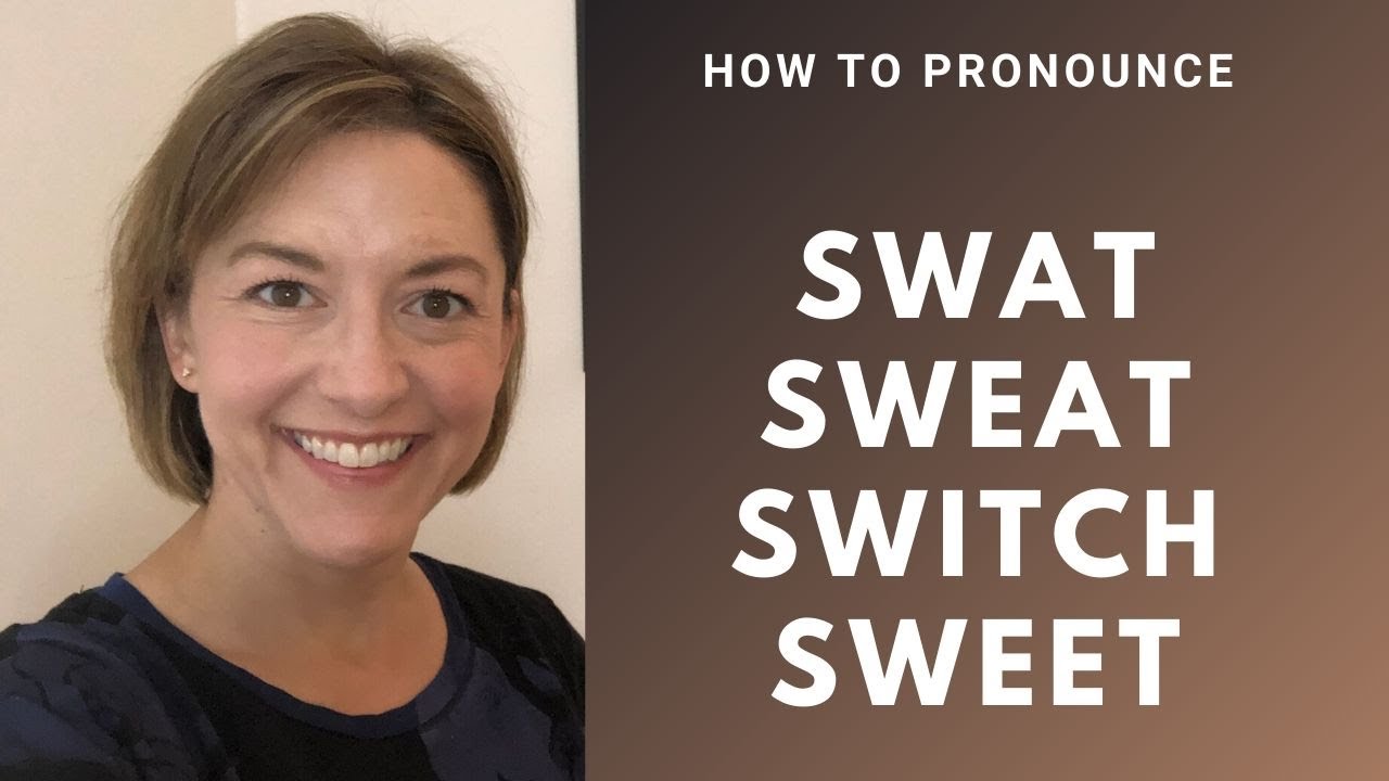 Learn to Pronounce SWAT, SWEAT, SWITCH, SWEET - American English Pronunciation Lesson #learnenglish