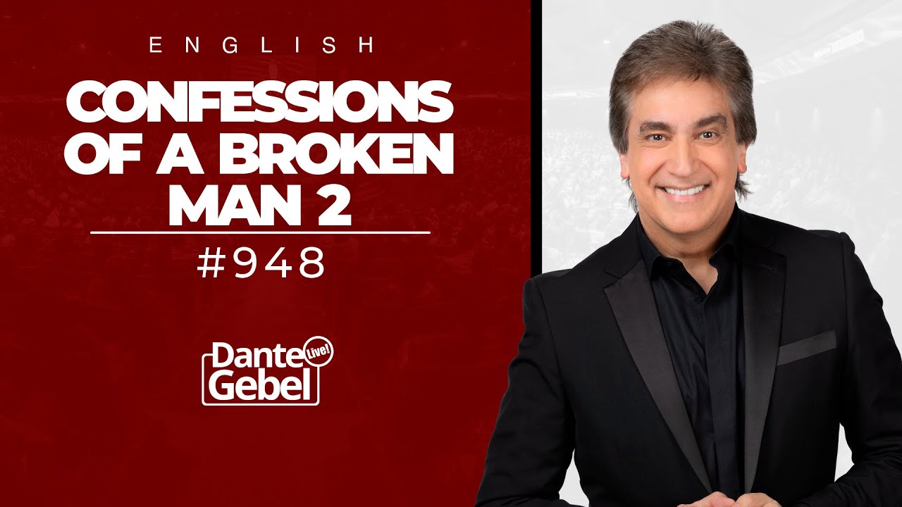 ENGLISH Dante Gebel #948 | Confessions of a broken man 2