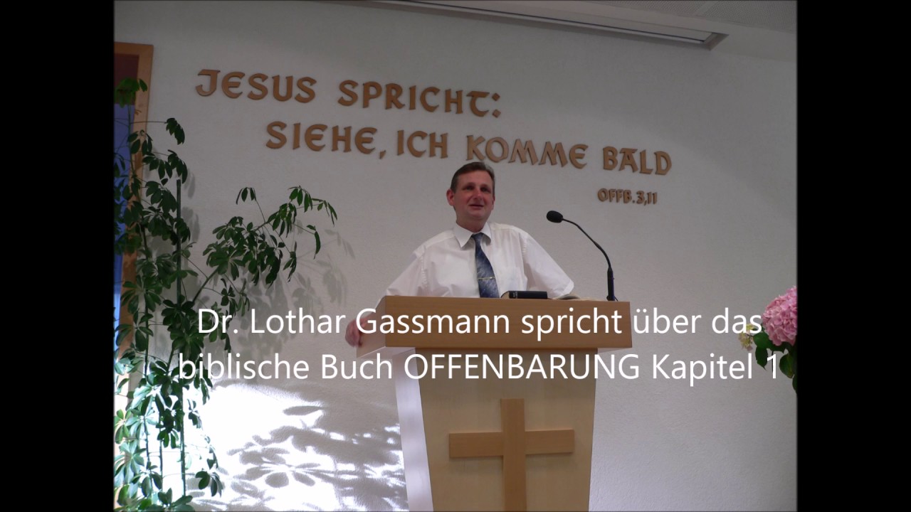 Offenbarung Kapitel 1: GOTT ÖFFNET DEN VORHANG DER APOKALYPSE. Erklärt von Dr. Lothar Gassmann