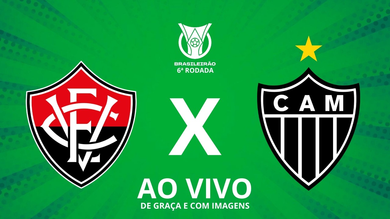 ASSISTIR VITÓRIA  x ATLÉTICO-MG AO VIVO – 6ª RODADA DO CAMPEONATO BRASILEIRO!