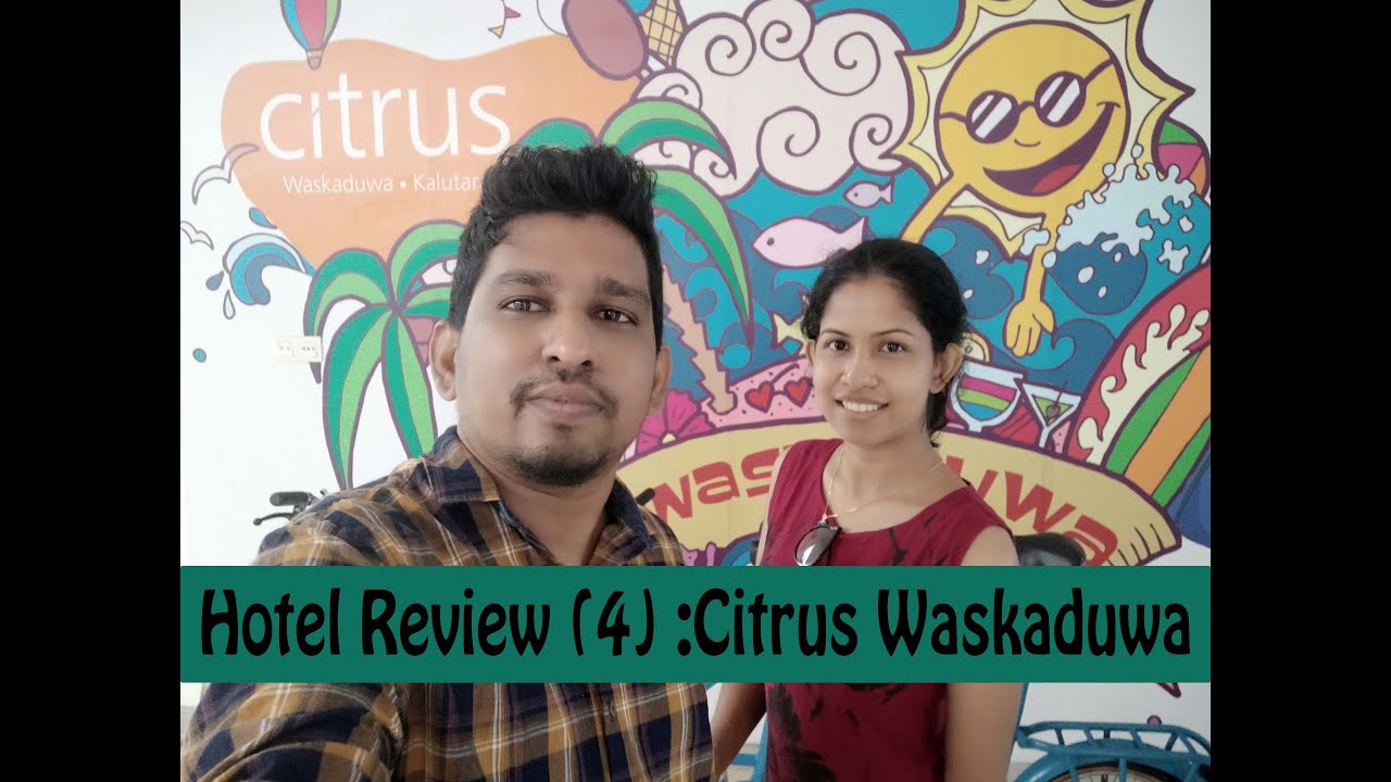 Hotel Review 4: Citrus Waskaduwa