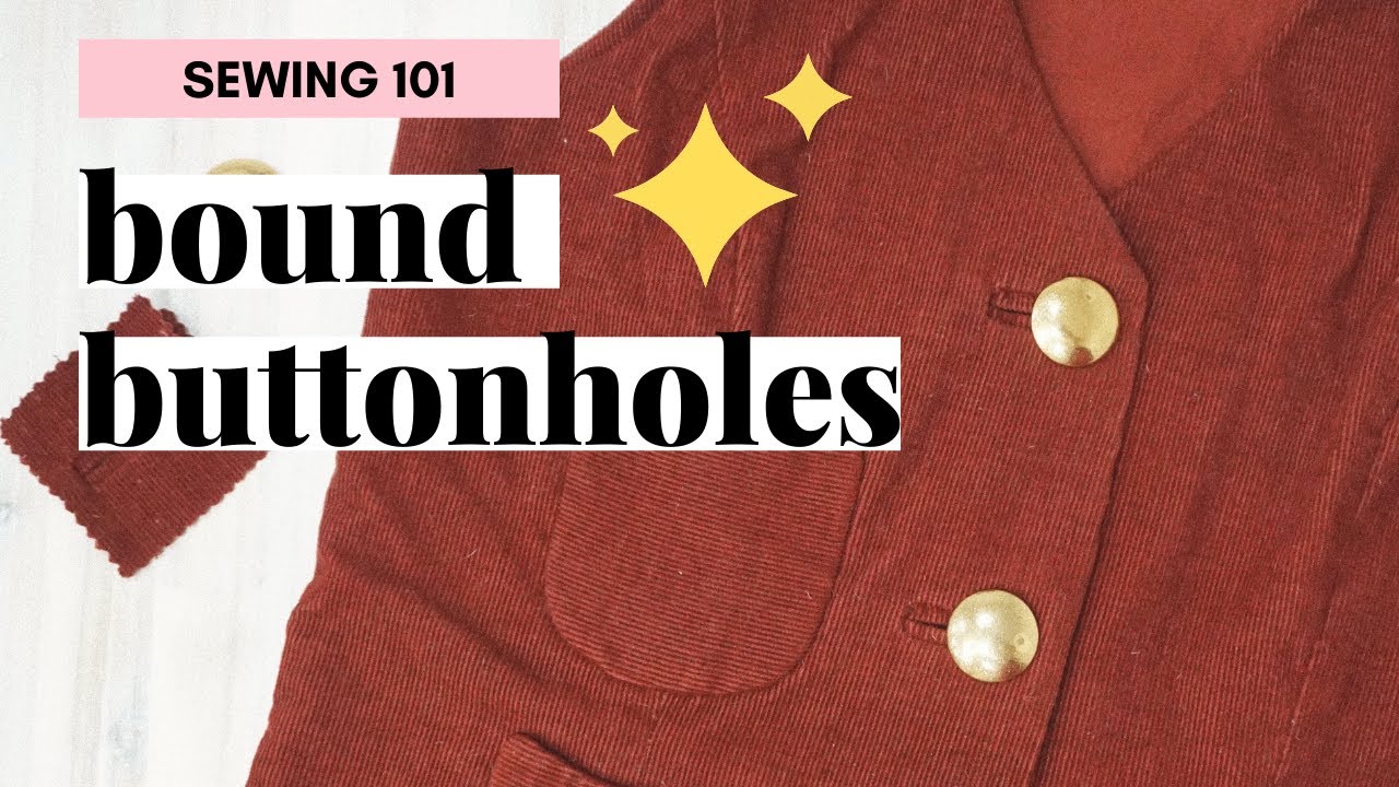 How To Sew Perfect Bound Buttonholes ✨ step by step tutorial + all the tips and tricks