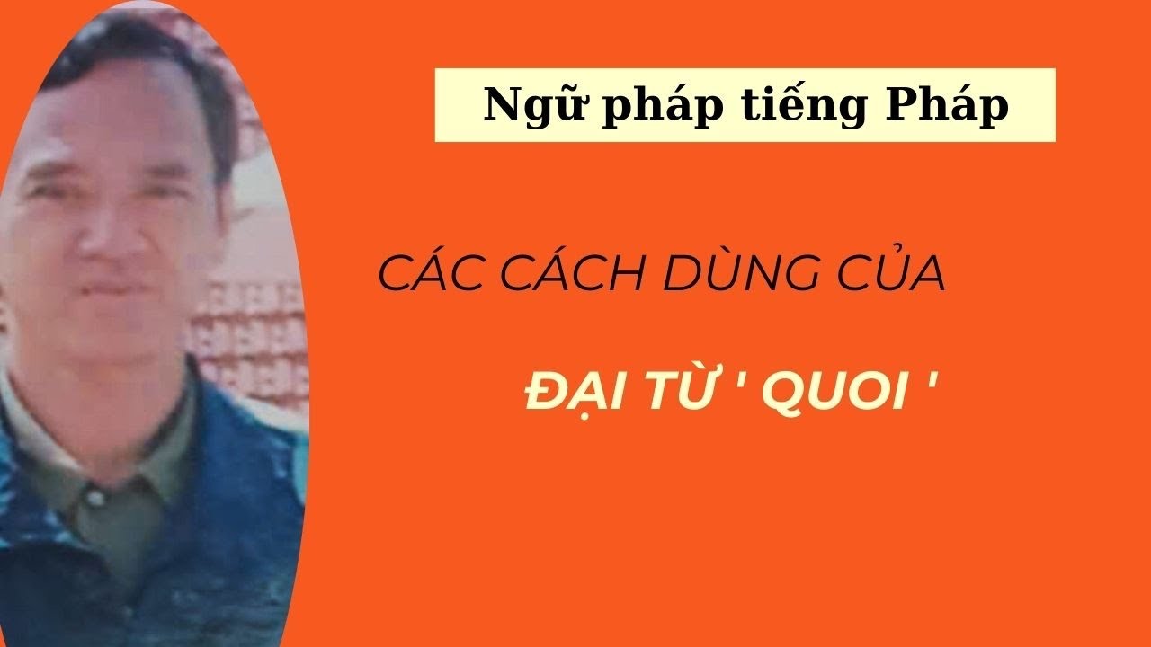 Ngữ pháp tiếng Pháp -- Các cách dùng của đại từ  ' QUOI '