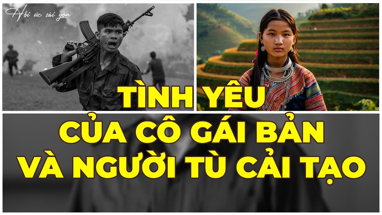 Hồi Ký Miền Nam: Tình Yêu Của Cô Gái Bản Và Người Tù Cải Tạo