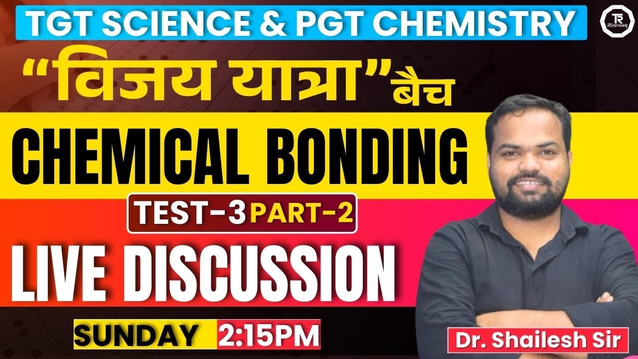 TGT SCIENCE & PGT CHEMISTRY II VIJAY YATRA II TEST-4 CHEMICAL BONDING LIVE DISCUSSION BY S.K. SIR