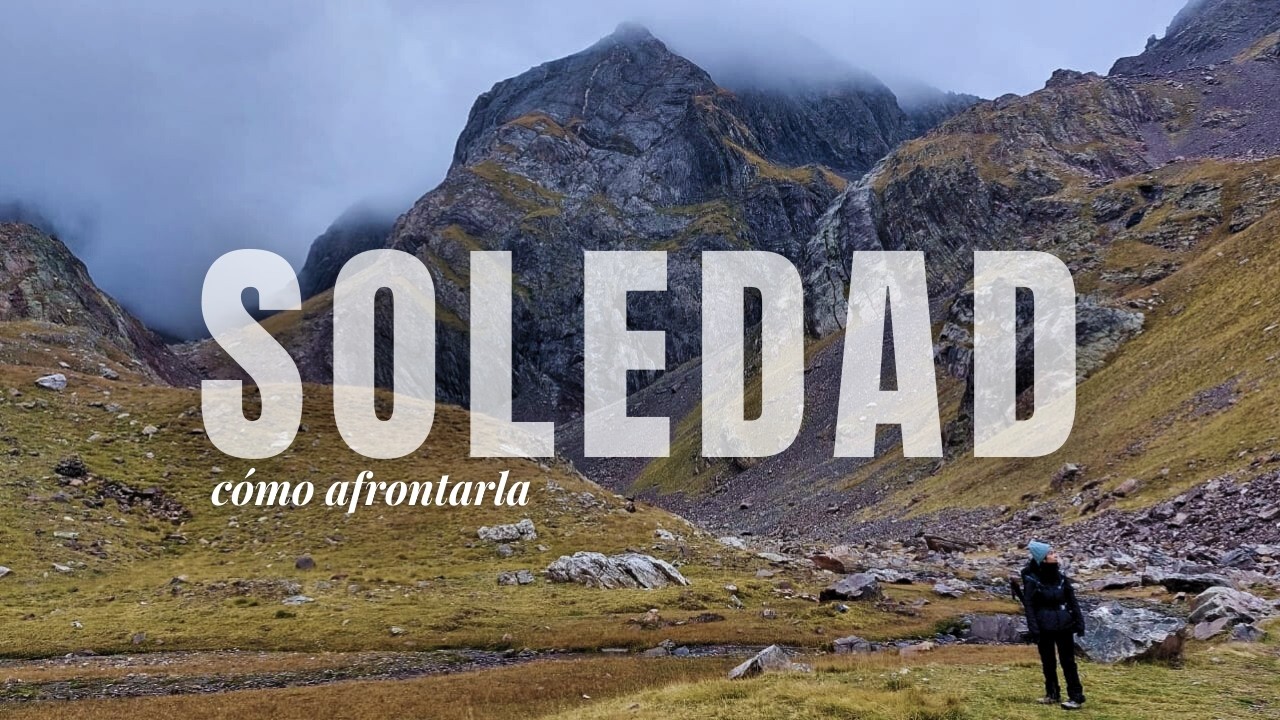 Cómo afrontar la sensación de SOLEDAD