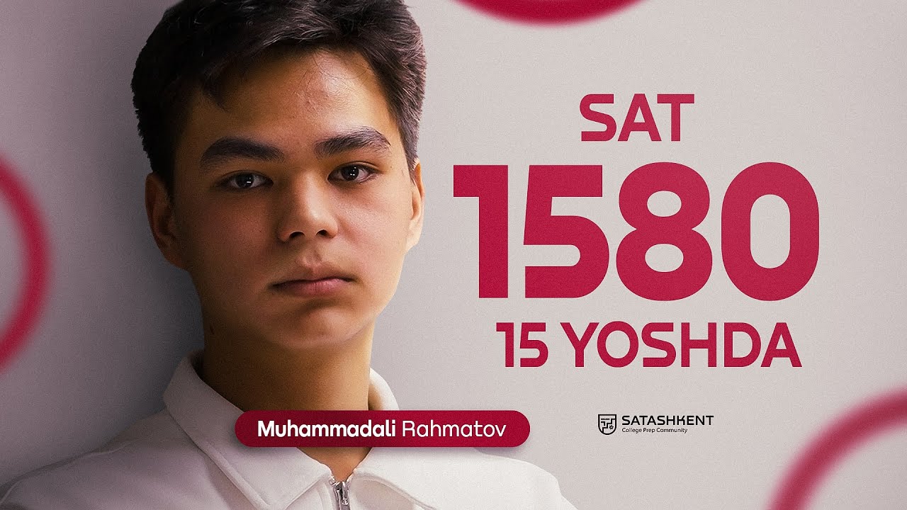 15 yoshda SAT 1580 olish uchun nima qilish kerak  |  Muhammadali Rahmatov