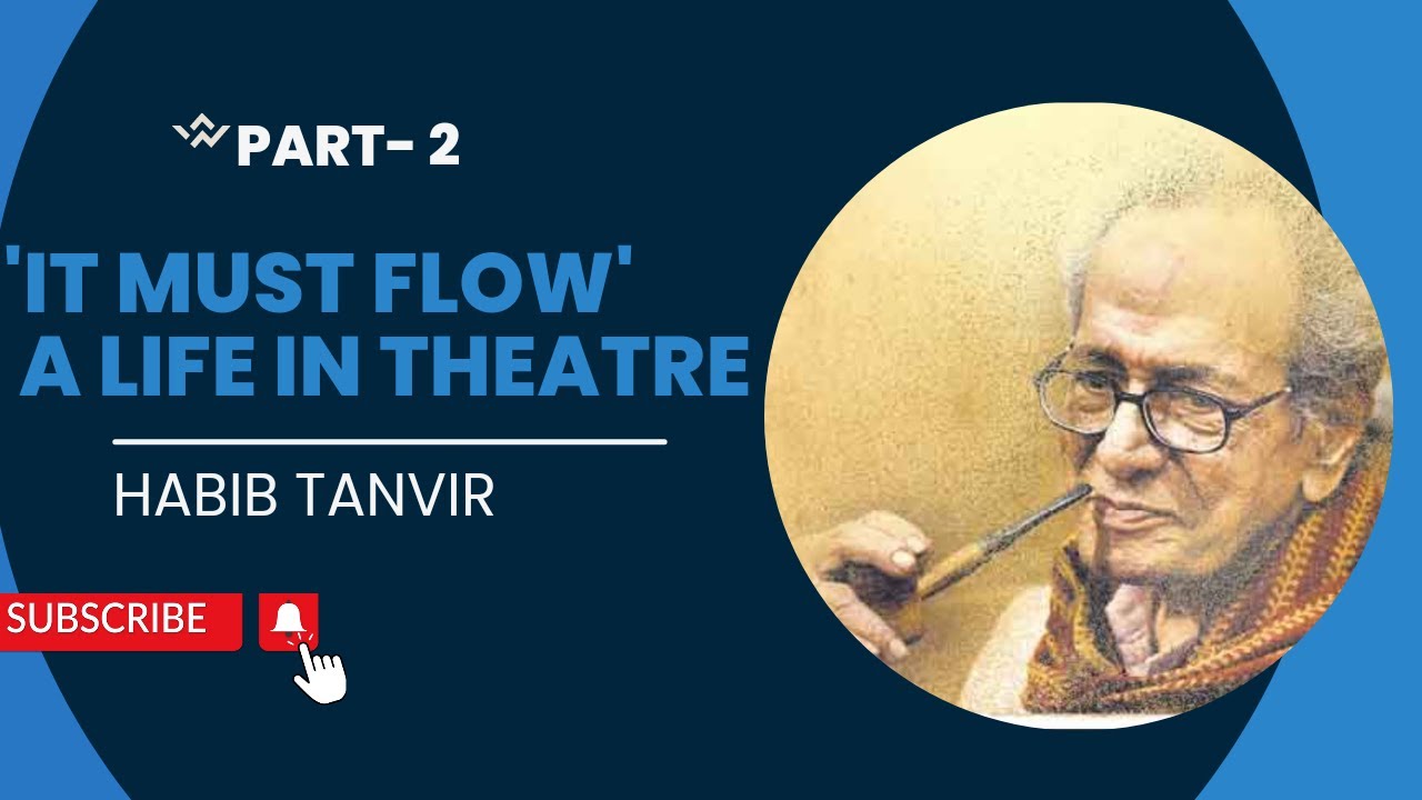 'It Must Flow' A Life in Theatre - Habib Tanvir summary in Hindi ( Part -2)