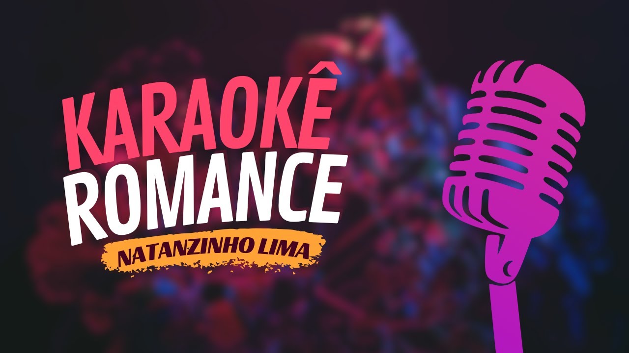 ROMANCE - NATANZINHO LIMA - KARAOKÊ
