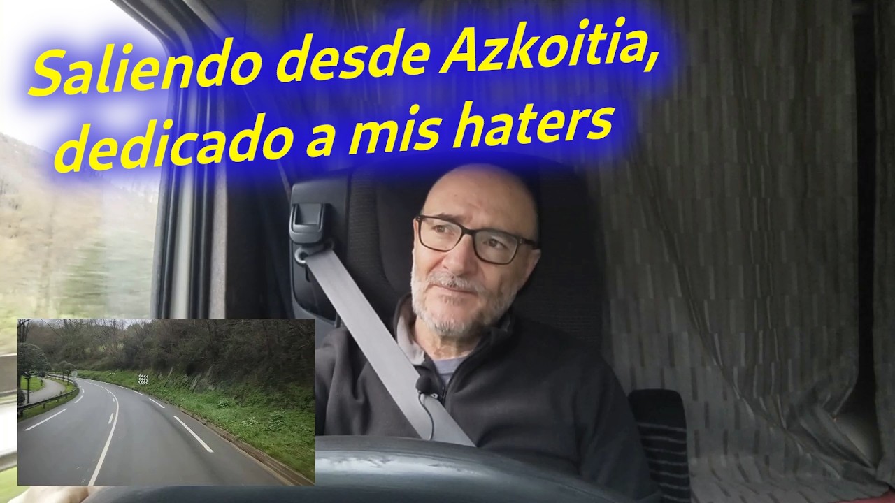 Saliendo de Azkoitia, y dedicado a mis haters. Y mas cosillas....