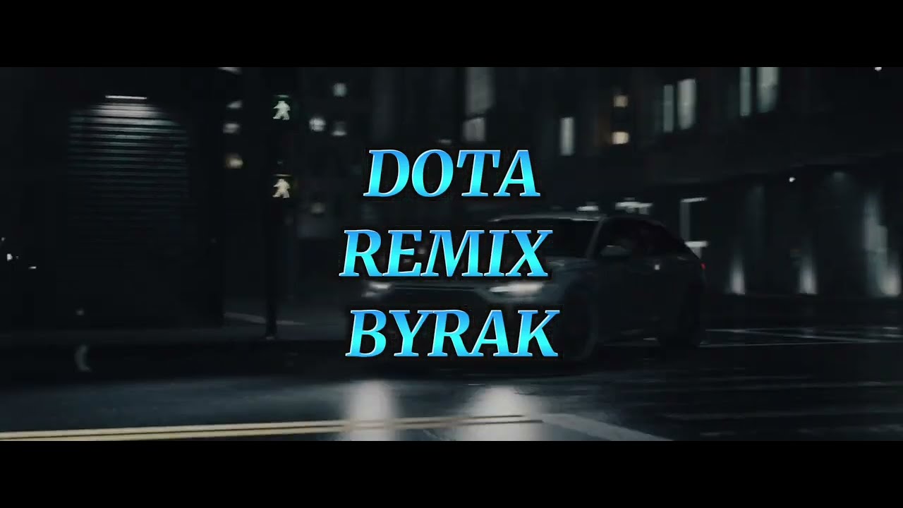 BYRAK - DOTA REMIX
