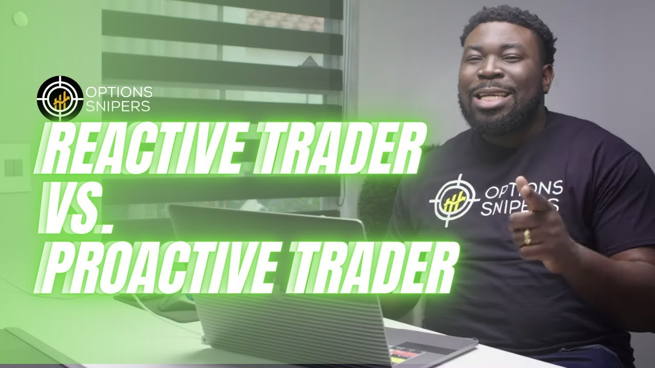 REACTIVE TRADER VS PROACTIVE TRADER | OPTIONS TRADING FOR BEGINNERS