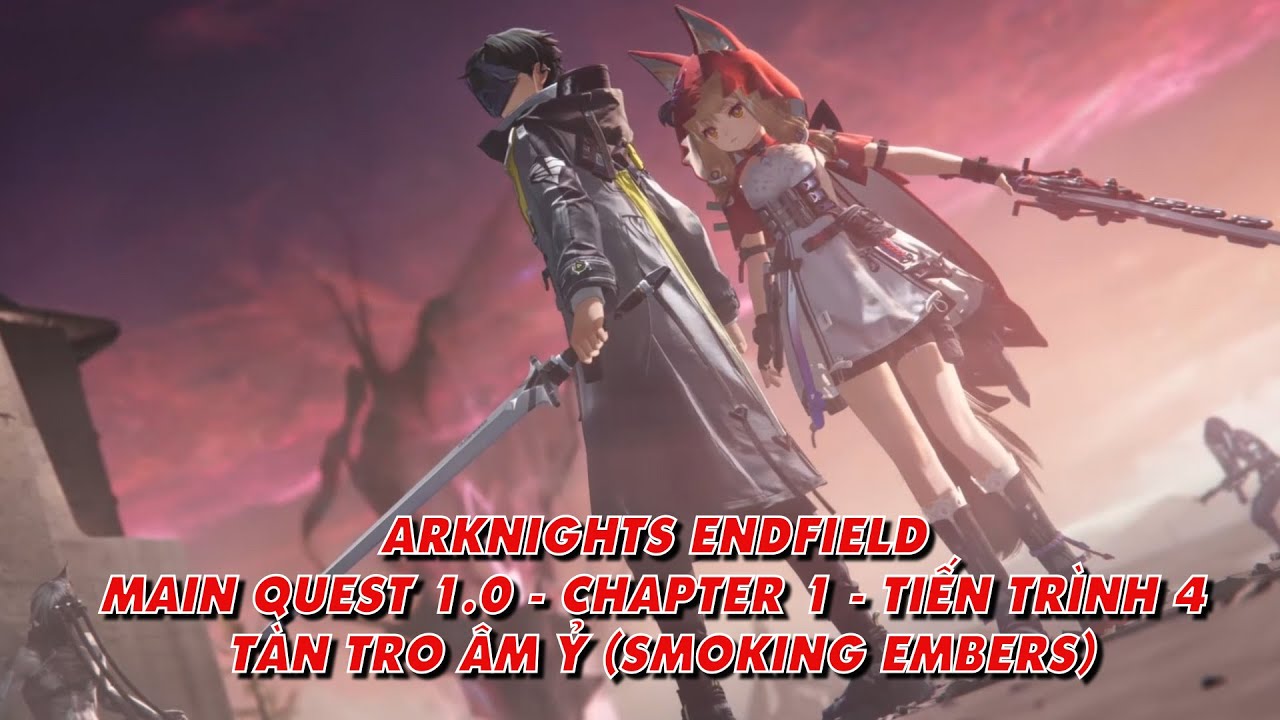 Arknights Endfield Main Quest1.0 - Chapter 1 - Tiến Trình 4 - Tàn Tro Âm Ỷ (Smoking Embers)