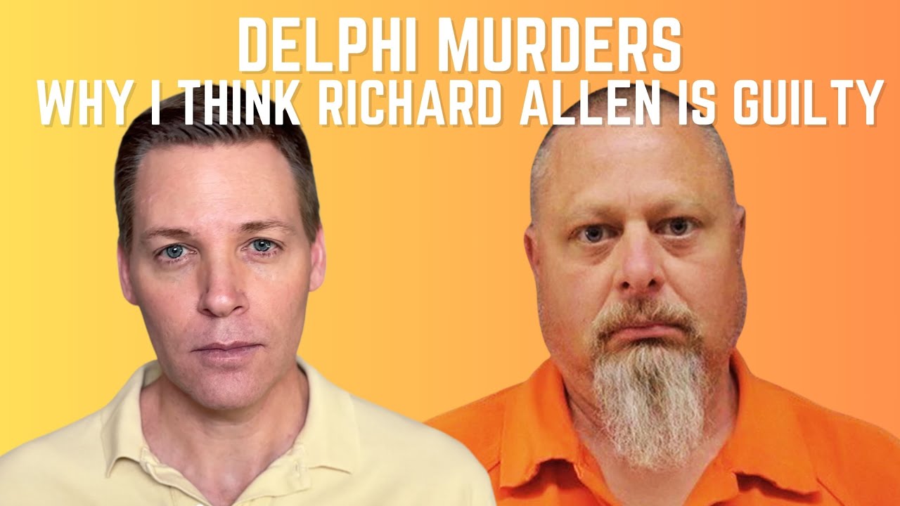 Why I Think Richard Allen Is Guilty #delphimurders