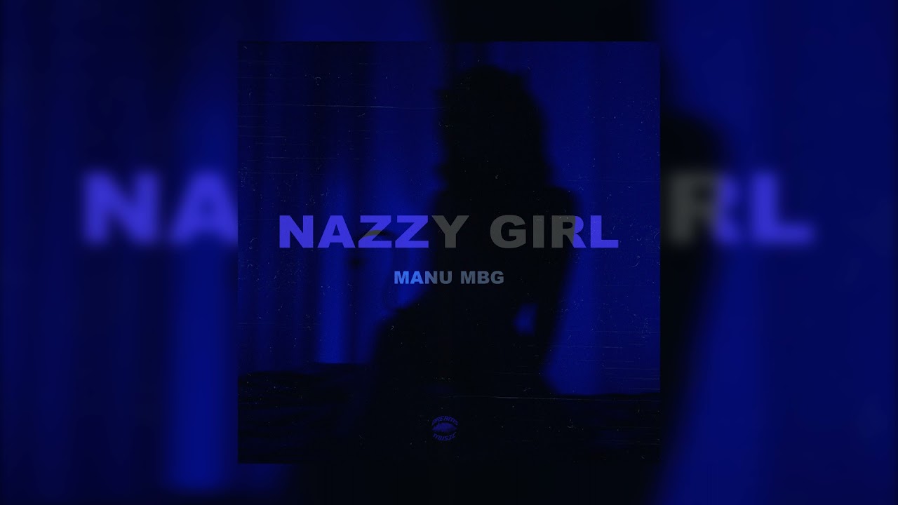 Nazzy Girl - Manu Mbg (Audio Oficial)